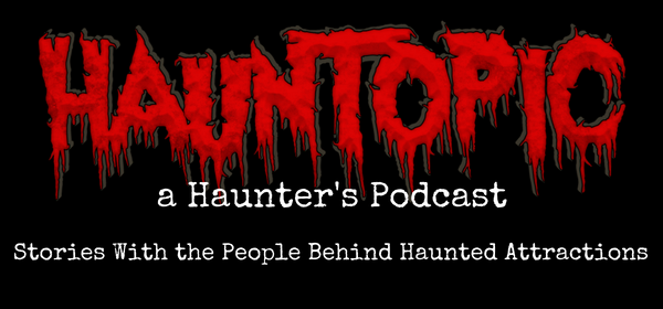 HaunTopic: Haunted House & Attraction Podcast